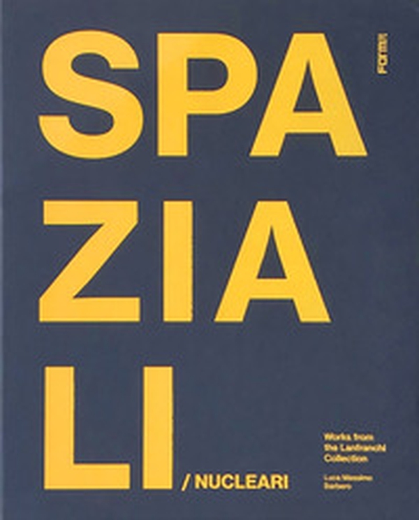 Spaziali/Nucleari. Opere dalla collezione Lanfranchi. Ediz. inglese - Librerie.coop Spaziali/Nucleari. Opere dalla collezione Lanfranchi. Ediz. inglese - Librerie.coop