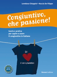 Congiuntivo, che passione! Teoria e pratica per capire e usare il congiuntivo in italiano - Librerie.coop