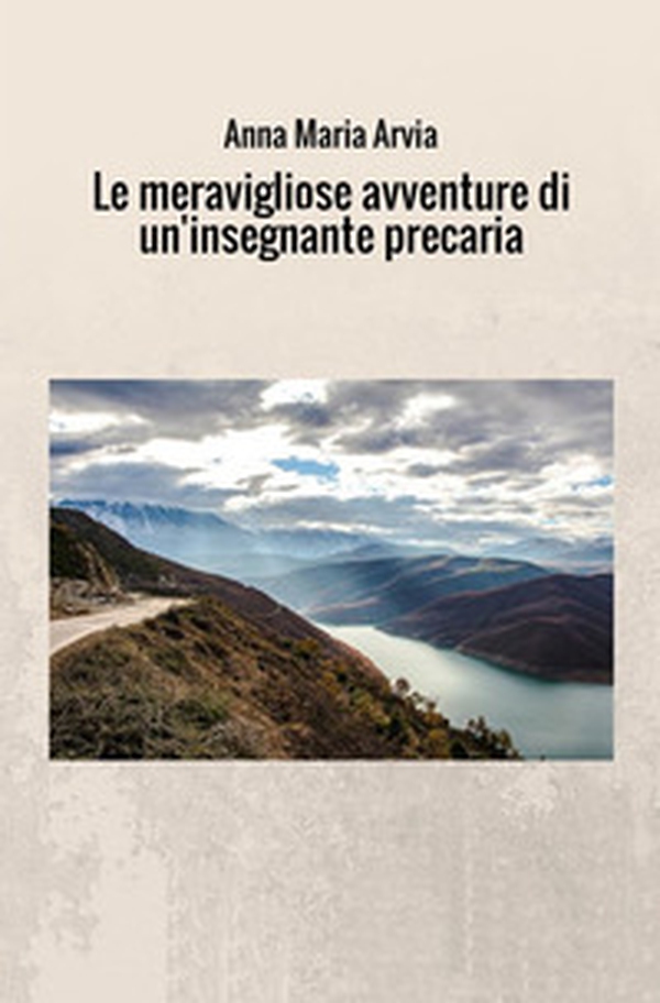 Le meravigliose avventure di un'insegnante precaria - Librerie.coop Le meravigliose avventure di un'insegnante precaria - Librerie.coop