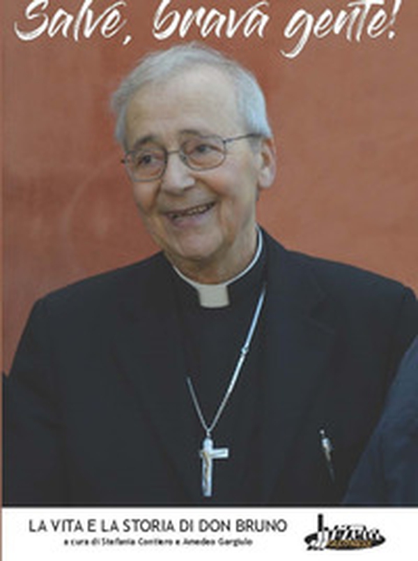 Salve, brava gente! La vita e la storia di don Bruno - Librerie.coop Salve, brava gente! La vita e la storia di don Bruno - Librerie.coop