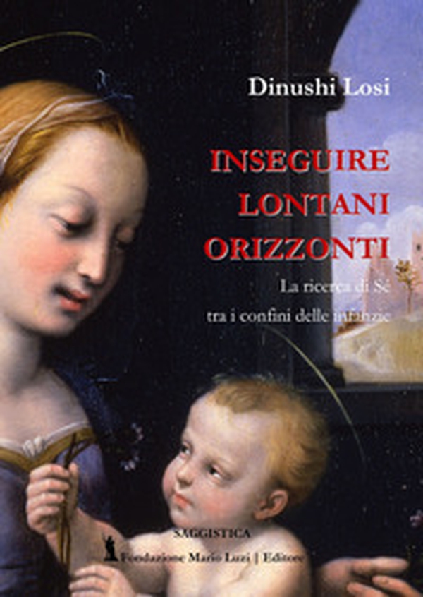 Inseguire lontani orizzonti.. La ricerca di Sé tra i confini delle infanzie. - Librerie.coop Inseguire lontani orizzonti.. La ricerca di Sé tra i confini delle infanzie. - Librerie.coop