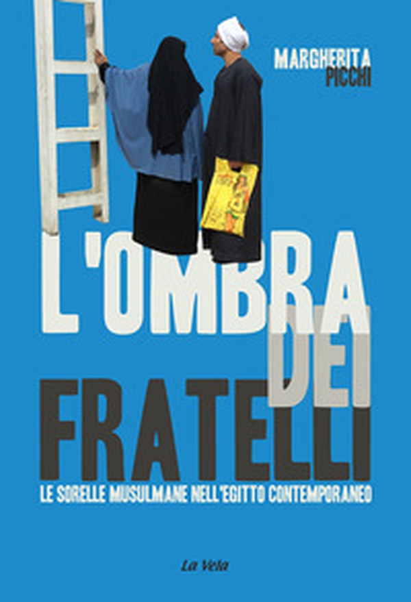 L'ombra dei Fratelli. Le Sorelle musulmane nell'Egitto contemporaneo - Librerie.coop L'ombra dei Fratelli. Le Sorelle musulmane nell'Egitto contemporaneo - Librerie.coop