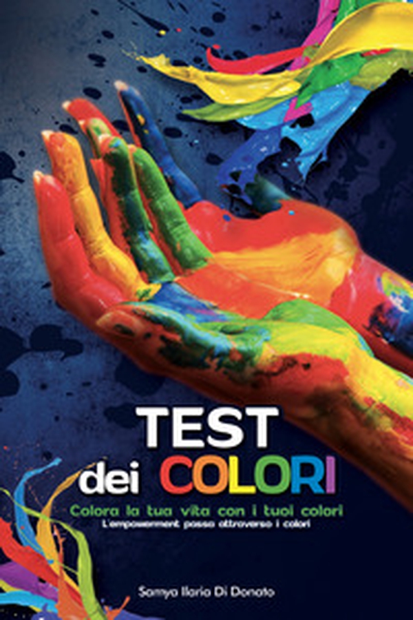 Test dei colori. Colora la tua vita con i tuoi colori - Librerie.coop Test dei colori. Colora la tua vita con i tuoi colori - Librerie.coop