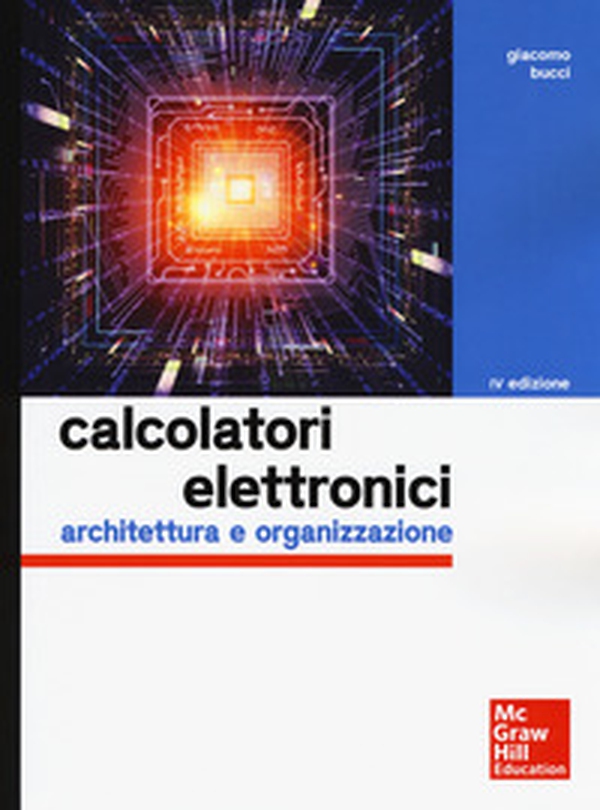 Calcolatori elettronici. Architettura e organizzazione - Librerie.coop Calcolatori elettronici. Architettura e organizzazione - Librerie.coop