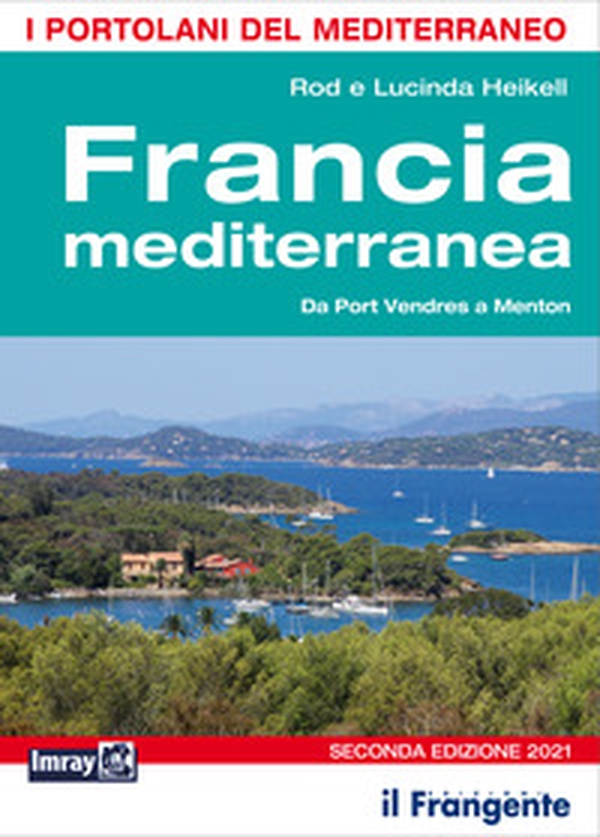Francia mediterranea. Da Port Vendres a Menton. Portolano del Mediterraneo - Librerie.coop Francia mediterranea. Da Port Vendres a Menton. Portolano del Mediterraneo - Librerie.coop