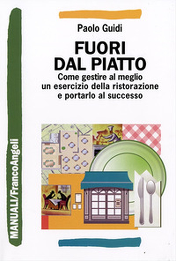 Fuori dal piatto. Come gestire al meglio un esercizio della ristorazione e portarlo al successo - Librerie.coop Fuori dal piatto. Come gestire al meglio un esercizio della ristorazione e portarlo al successo - Librerie.coop