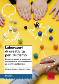 Laboratori di creatività per l'autismo. Un percorso per promuovere le competenze socio-relazionali ed emotive dei bambini - Librerie.coop