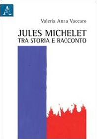 Jules Michelet tra storia e racconto - Librerie.coop