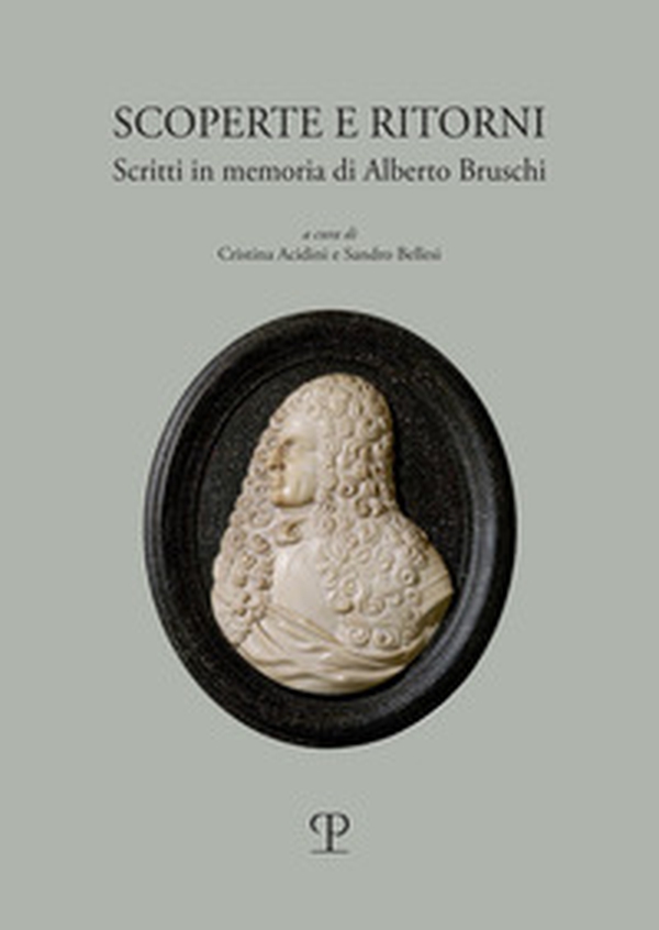 Scoperte e ritorni. Scritti in memoria di Alberto Bruschi - Librerie.coop Scoperte e ritorni. Scritti in memoria di Alberto Bruschi - Librerie.coop