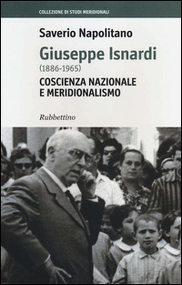 Giuseppe Isnardi (1886-1965). Coscienza nazionale e meridionalismo - Librerie.coop Giuseppe Isnardi (1886-1965). Coscienza nazionale e meridionalismo - Librerie.coop
