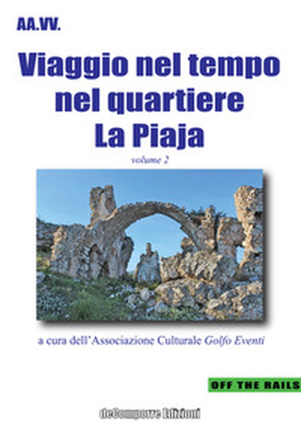 Viaggio nel tempo nel quartiere La Piaja - Librerie.coop Viaggio nel tempo nel quartiere La Piaja - Librerie.coop