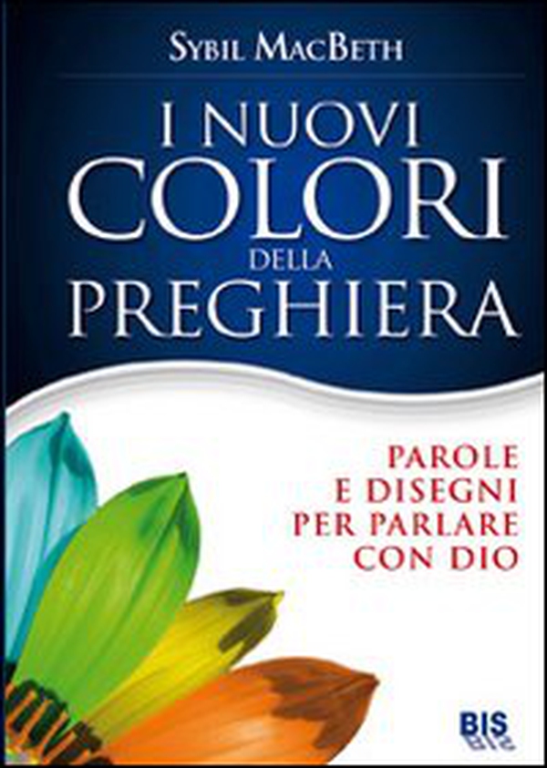 I nuovi colori della preghiera. Parole e disegni per parlare con Dio - Librerie.coop I nuovi colori della preghiera. Parole e disegni per parlare con Dio - Librerie.coop