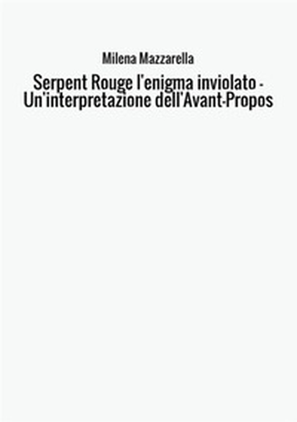 Serpent Rouge l'enigma inviolato. Un'interpretazione dell'Avant-Propos - Librerie.coop Serpent Rouge l'enigma inviolato. Un'interpretazione dell'Avant-Propos - Librerie.coop