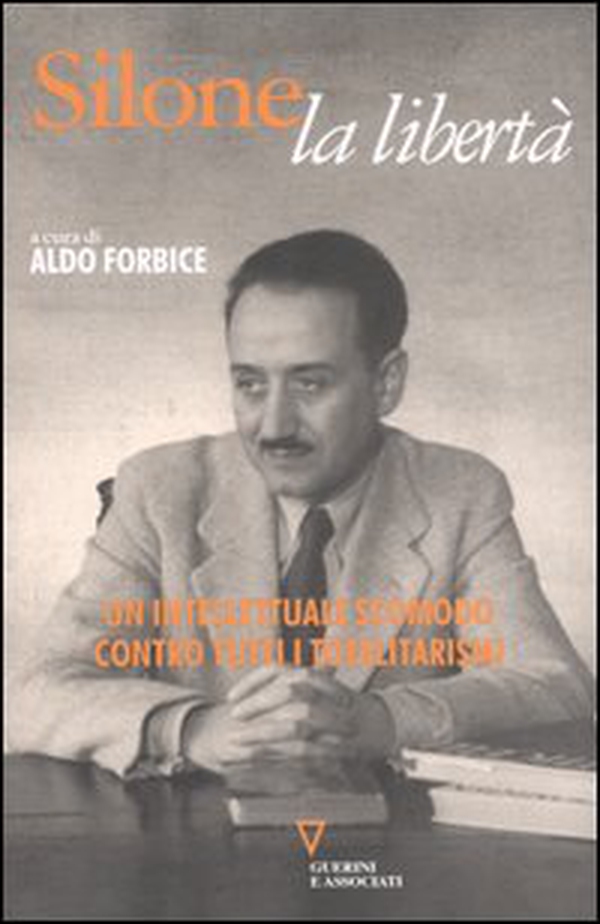 Silone, la libertà. Un intellettuale scomodo contro tutti i totalitarismi - Librerie.coop Silone, la libertà. Un intellettuale scomodo contro tutti i totalitarismi - Librerie.coop