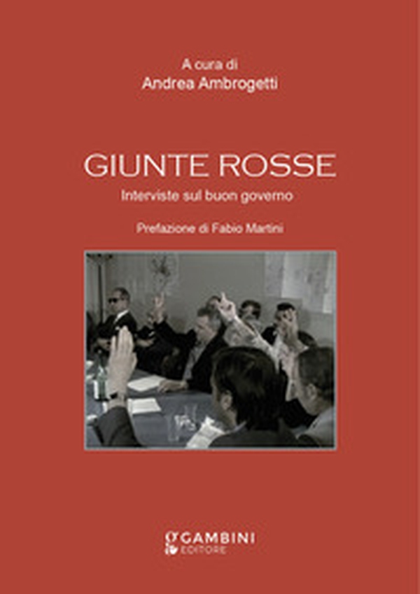 Giunte rosse. Interviste sul buon governo - Librerie.coop Giunte rosse. Interviste sul buon governo - Librerie.coop