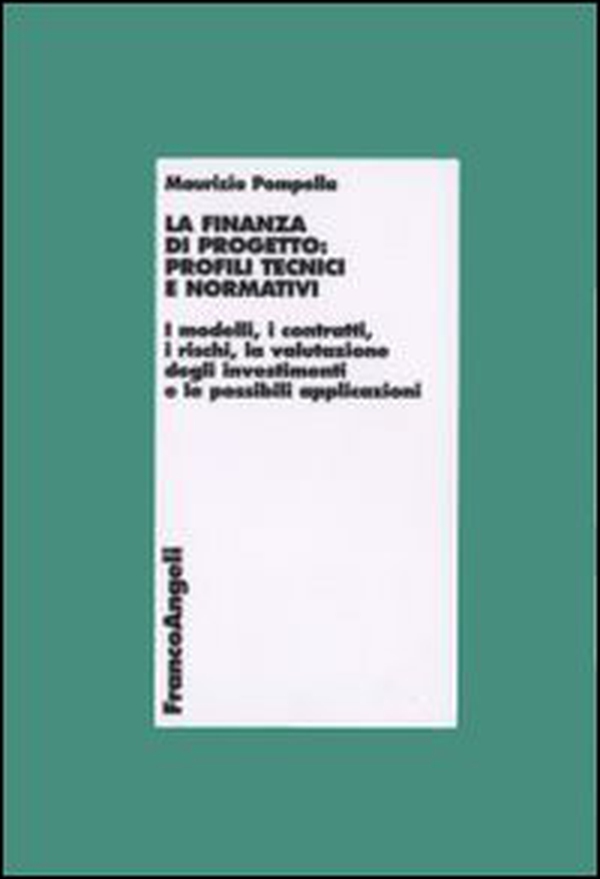 La finanza di progetto: profili tecnici e normativi. I modelli, i contratti, i rischi, la valutazione degli investimenti e le possibili applicazioni - Librerie.coop La finanza di progetto: profili tecnici e normativi. I modelli, i contratti, i rischi, la valutazione degli investimenti e le possibili applicazioni - Librerie.coop