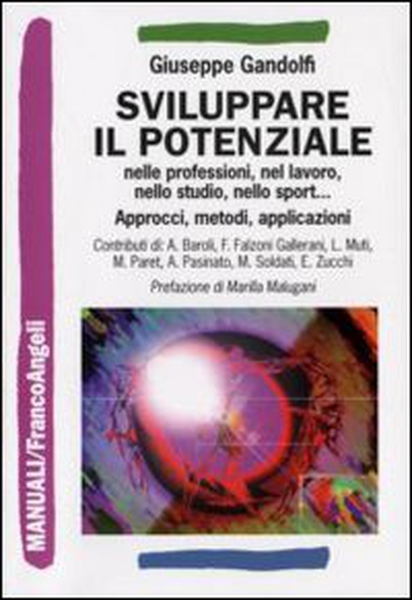 Sviluppare il potenziale nelle professioni, nel lavoro, nello studio, nello sport. Approcci, metodi, applicazioni - Librerie.coop Sviluppare il potenziale nelle professioni, nel lavoro, nello studio, nello sport. Approcci, metodi, applicazioni - Librerie.coop