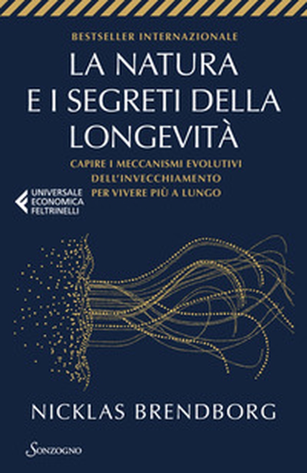 La natura e i segreti della longevità. Capire i meccanismi evolutivi dell'invecchiamento per vivere più a lungo - Librerie.coop La natura e i segreti della longevità. Capire i meccanismi evolutivi dell'invecchiamento per vivere più a lungo - Librerie.coop