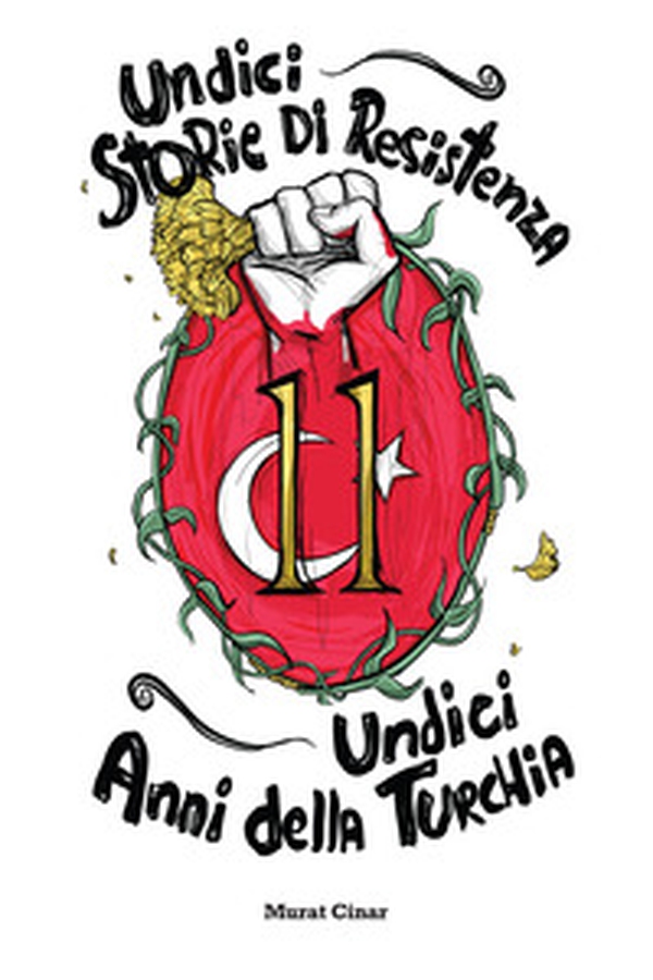 Undici storie di resistenza, undici anni della Turchia - Librerie.coop Undici storie di resistenza, undici anni della Turchia - Librerie.coop