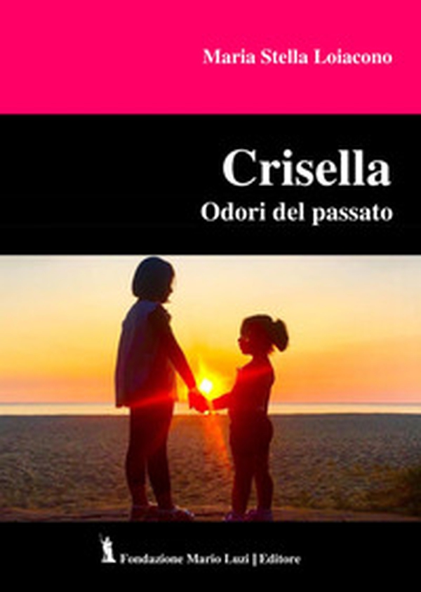 Crisella. Odori del passato - Librerie.coop Crisella. Odori del passato - Librerie.coop