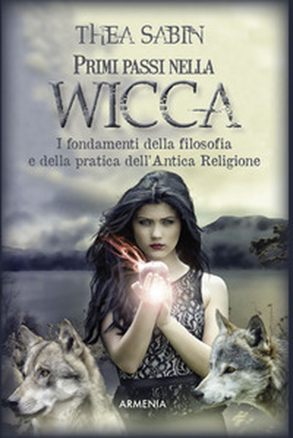 Primi passi nella wicca. I fondamenti della filosofia e della pratica dell'Antica Religione - Librerie.coop Primi passi nella wicca. I fondamenti della filosofia e della pratica dell'Antica Religione - Librerie.coop