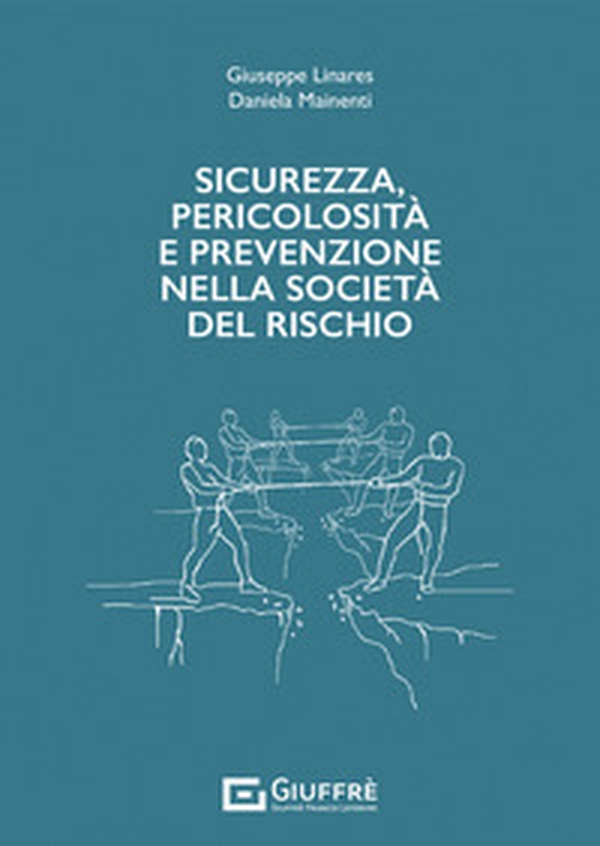 Sicurezza, pericolosità e prevenzione nella società del rischio - Librerie.coop Sicurezza, pericolosità e prevenzione nella società del rischio - Librerie.coop
