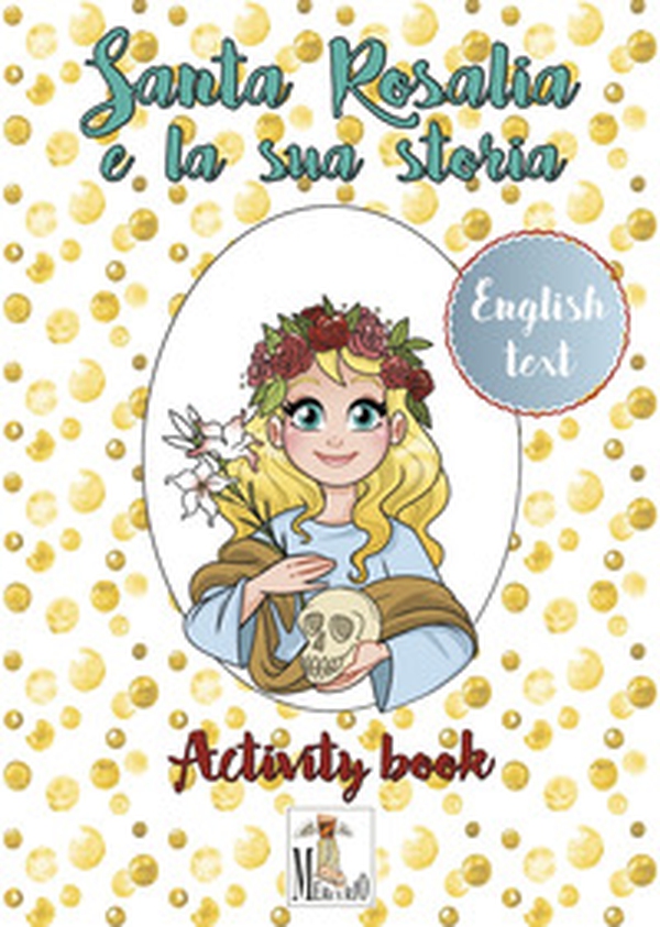Santa Rosalia e la sua storia. Ediz. italiana e inglese - Librerie.coop Santa Rosalia e la sua storia. Ediz. italiana e inglese - Librerie.coop