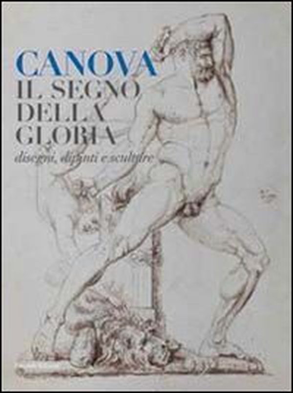 Canova. Il segno della gloria. Disegni, dipinti e sculture - Librerie.coop Canova. Il segno della gloria. Disegni, dipinti e sculture - Librerie.coop