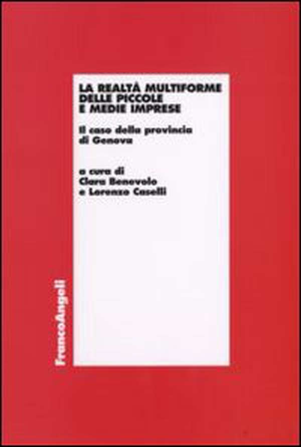La realtà multiforme delle piccole e medie imprese. Il caso della provincia di Genova - Librerie.coop La realtà multiforme delle piccole e medie imprese. Il caso della provincia di Genova - Librerie.coop