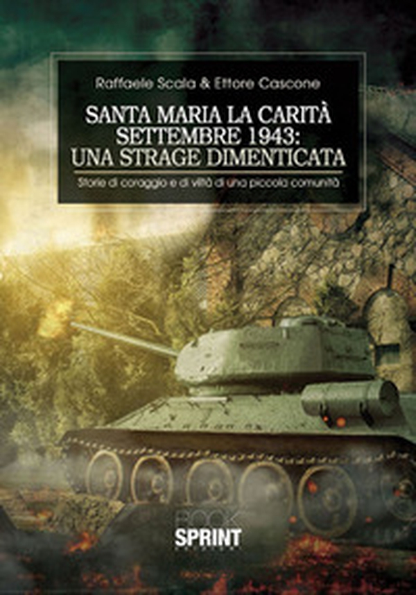 Santa Maria la Carità. Settembre 1943: una strage dimenticata - Librerie.coop Santa Maria la Carità. Settembre 1943: una strage dimenticata - Librerie.coop