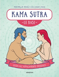 Kama sutra. Le basi. Guida all'appagamento sessuale - Librerie.coop