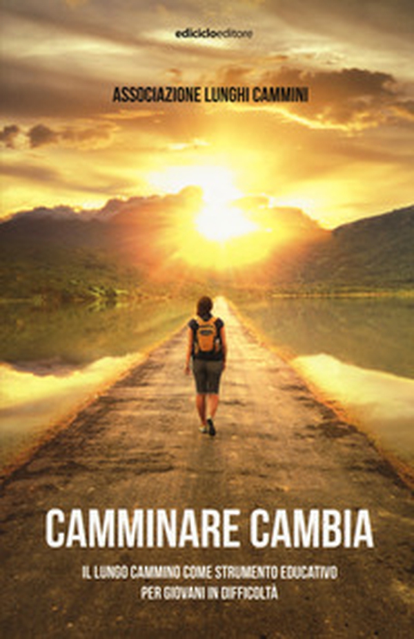 Camminare cambia. Il lungo cammino come strumento educativo per giovani in difficoltà - Librerie.coop Camminare cambia. Il lungo cammino come strumento educativo per giovani in difficoltà - Librerie.coop