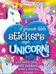 Il grande libro stickers degli unicorni. Il regno degli unicorni - Librerie.coop