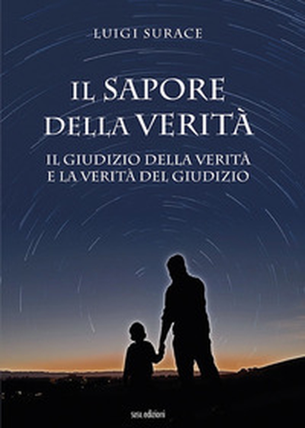 Il sapore della verità. Il giudizio della verità e la verità del giudizio - Librerie.coop Il sapore della verità. Il giudizio della verità e la verità del giudizio - Librerie.coop