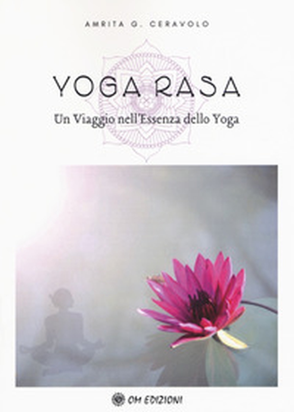 Yoga Rasa. Un viaggio nell'essenza dello yoga - Librerie.coop Yoga Rasa. Un viaggio nell'essenza dello yoga - Librerie.coop