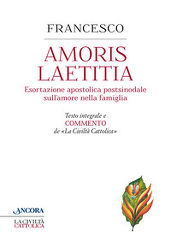 Amoris laetitia. Testo integrale e commento de La Civiltà Cattolica - Librerie.coop Amoris laetitia. Testo integrale e commento de La Civiltà Cattolica - Librerie.coop