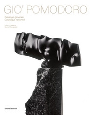 Gio' Pomodoro. Catalogo generale. Ediz. italiana e inglese - Librerie.coop