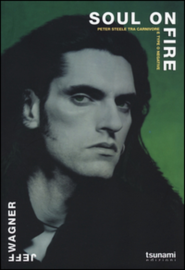 Soul on fire. Peter Steele tra Carnivore e Type O Negative - Librerie.coop Soul on fire. Peter Steele tra Carnivore e Type O Negative - Librerie.coop