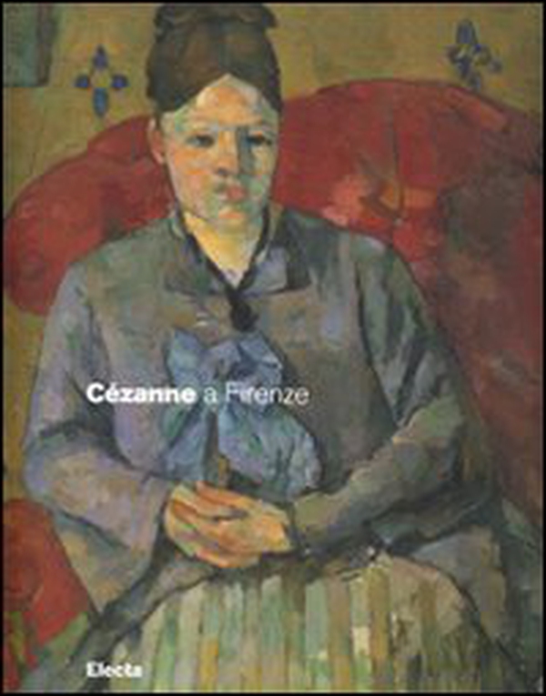 Cézanne a Firenze. Due collezionisti e la mostra dell'impressionismo del 1910. Catalogo della mostra (Firenze, 2 marzo-29 luglio 2007) - Librerie.coop Cézanne a Firenze. Due collezionisti e la mostra dell'impressionismo del 1910. Catalogo della mostra (Firenze, 2 marzo-29 luglio 2007) - Librerie.coop