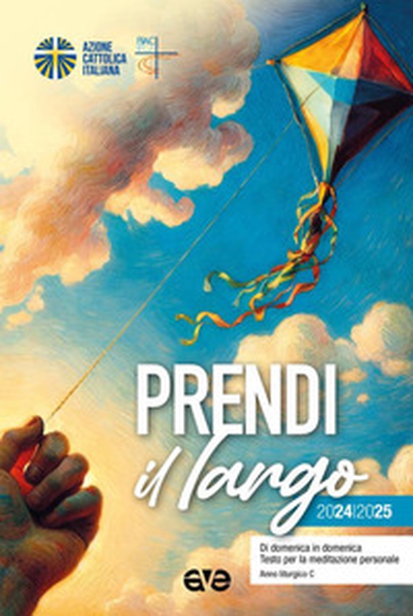 Prendi il largo 2024/2025. Di domenica in domenica, Testo per la meditazione personale. Anno liturgico C - Librerie.coop Prendi il largo 2024/2025. Di domenica in domenica, Testo per la meditazione personale. Anno liturgico C - Librerie.coop