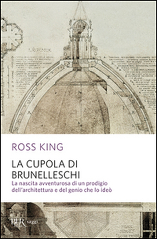 La cupola del Brunelleschi. La nascita avventurosa di un prodigio dell'architettura edel genio che lo ideò - Librerie.coop La cupola del Brunelleschi. La nascita avventurosa di un prodigio dell'architettura edel genio che lo ideò - Librerie.coop