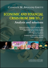 Economic and financial crisis from 2008 to...? Analysis and solutions - Librerie.coop