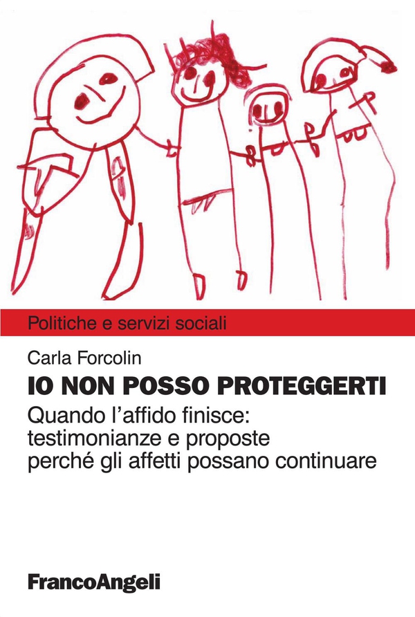 Io non posso proteggerti. Quando l'affido finisce: testimonianze e proposte perché gli affetti possano continuare - Librerie.coop Io non posso proteggerti. Quando l'affido finisce: testimonianze e proposte perché gli affetti possano continuare - Librerie.coop
