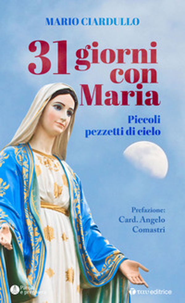 31 giorni con Maria. Piccoli pezzetti di cielo - Librerie.coop 31 giorni con Maria. Piccoli pezzetti di cielo - Librerie.coop
