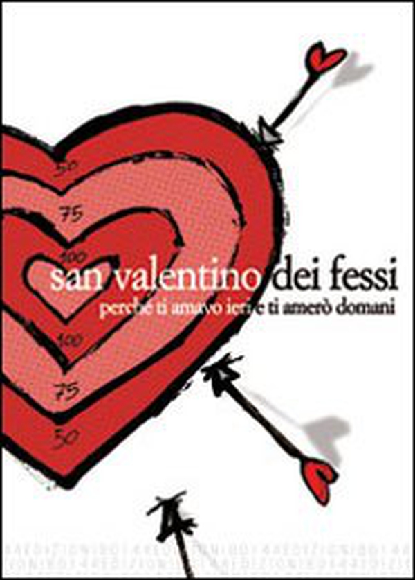 San Valentino dei fessi. Perché ti amavo ieri e ti amerò domani - Librerie.coop San Valentino dei fessi. Perché ti amavo ieri e ti amerò domani - Librerie.coop