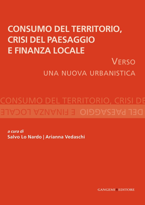 Consumo del Territorio, crisi del Paesaggio e Finanza locale - Librerie.coop Consumo del Territorio, crisi del Paesaggio e Finanza locale - Librerie.coop