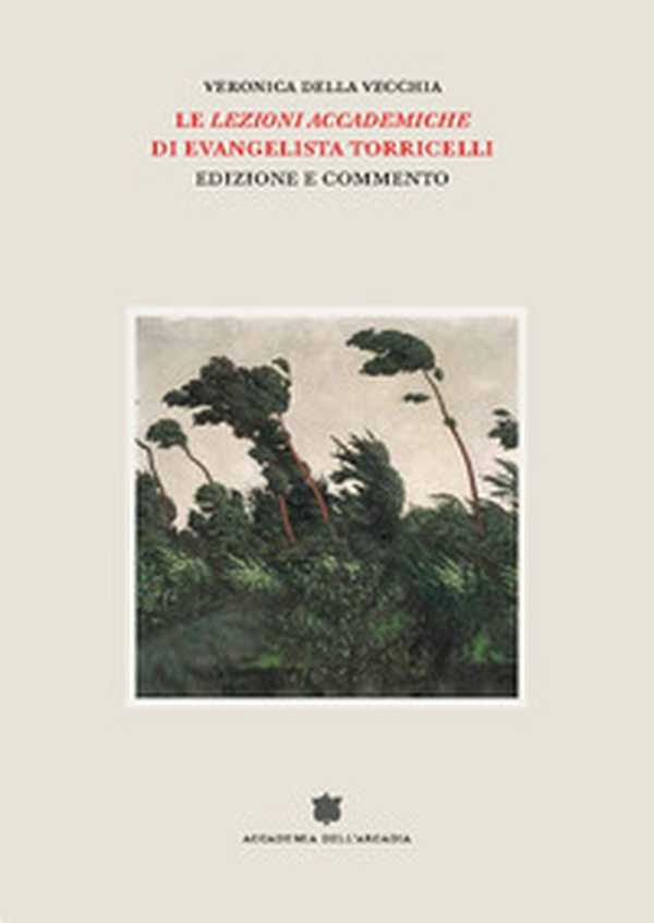 Le «Lezioni accademiche» di Evangelista Torricelli. Edizione e commento - Librerie.coop Le «Lezioni accademiche» di Evangelista Torricelli. Edizione e commento - Librerie.coop
