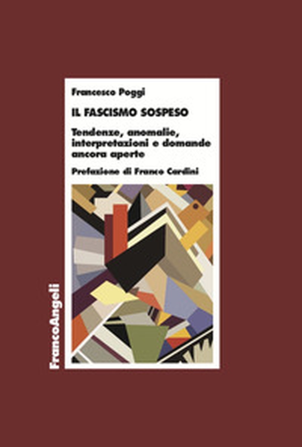 Il fascismo sospeso. Tendenze, anomalie, interpretazioni e domande ancora aperte - Librerie.coop Il fascismo sospeso. Tendenze, anomalie, interpretazioni e domande ancora aperte - Librerie.coop
