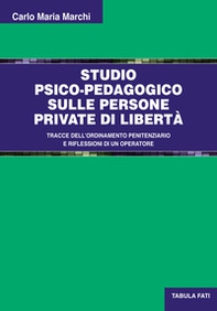 Studio psico-pedagogico sulle persone private di libertà. Tracce dell'ordinamento penitenziario e riflessioni di un operatore - Librerie.coop