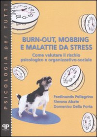 Burn-out, mobbing e malattie da stress. Come valutare il rischio psicologico e organizzativo-sociale - Librerie.coop